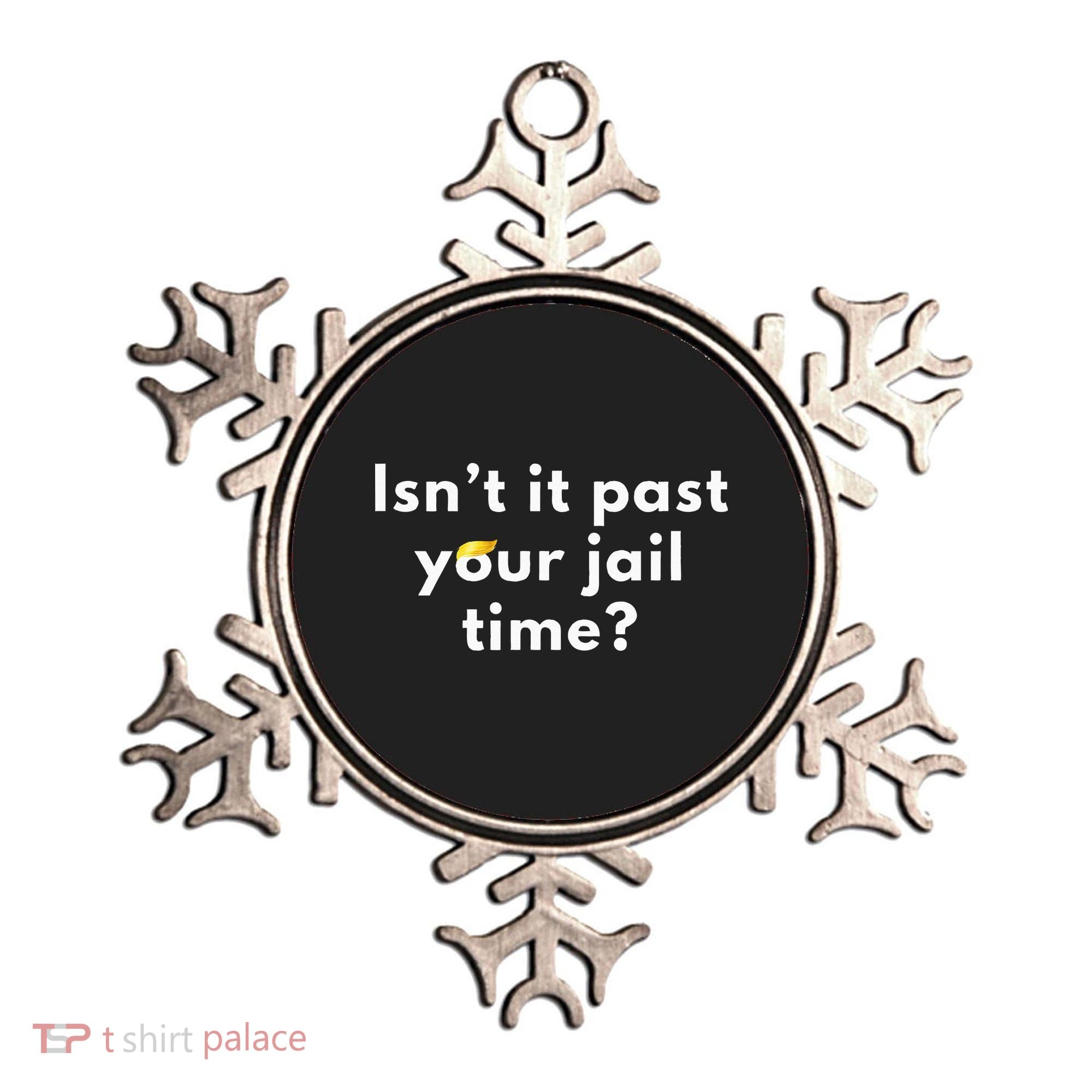 Isnt It Past Your Jail Time Ornament