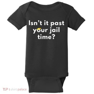 Isnt It Past Your Jail Time Baby Bodysuit