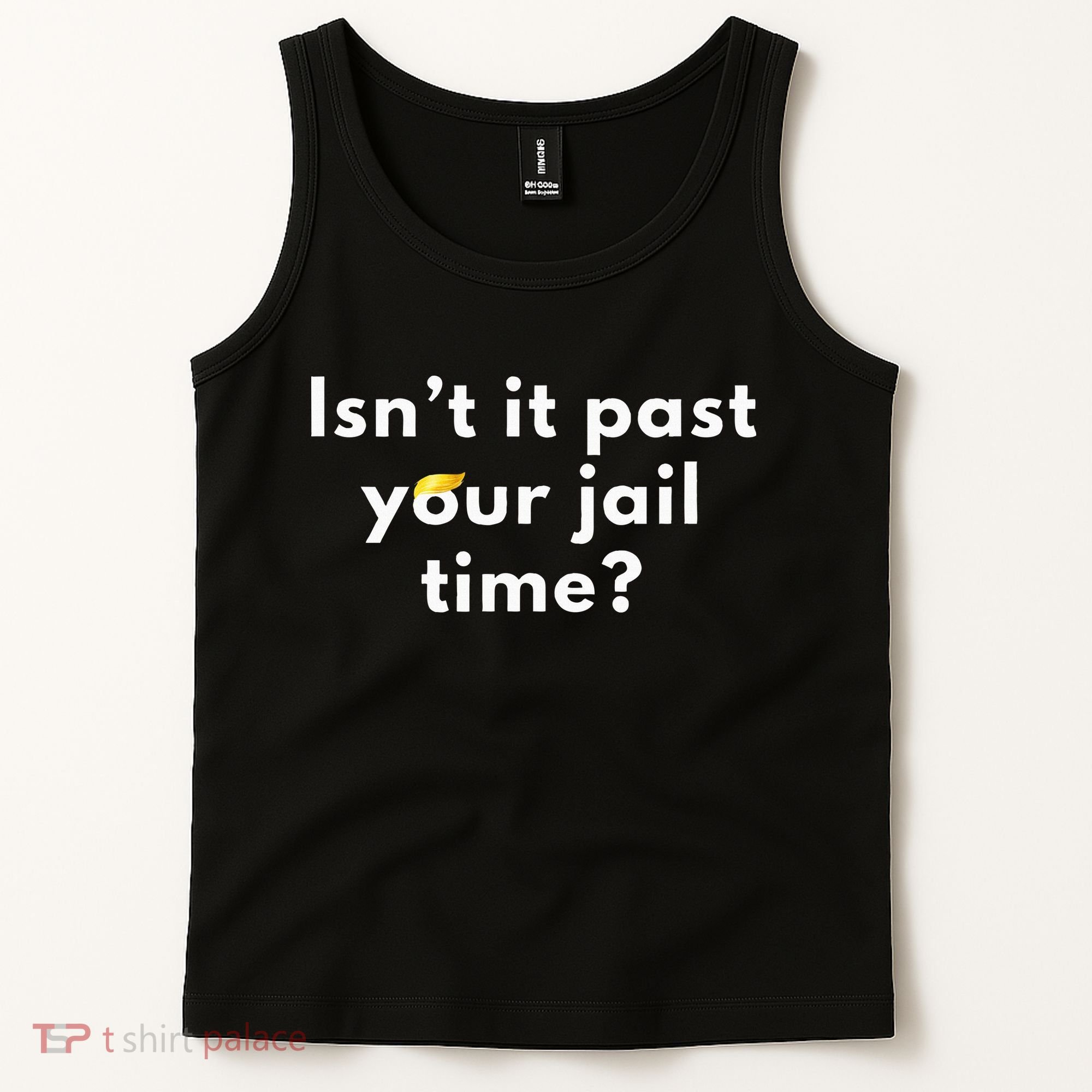 Isnt It Past Your Jail Time Tank Top