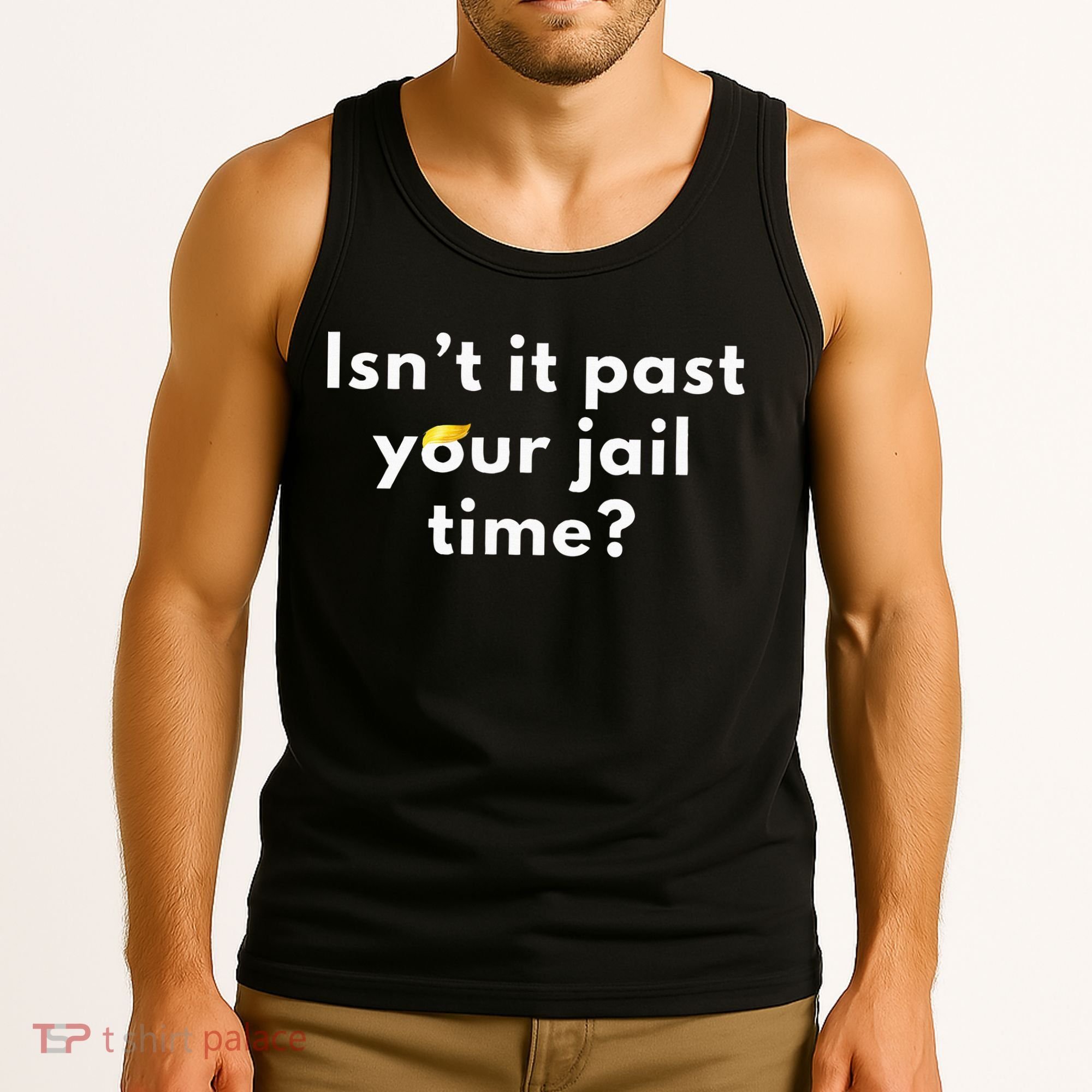 Isnt It Past Your Jail Time Tank Top