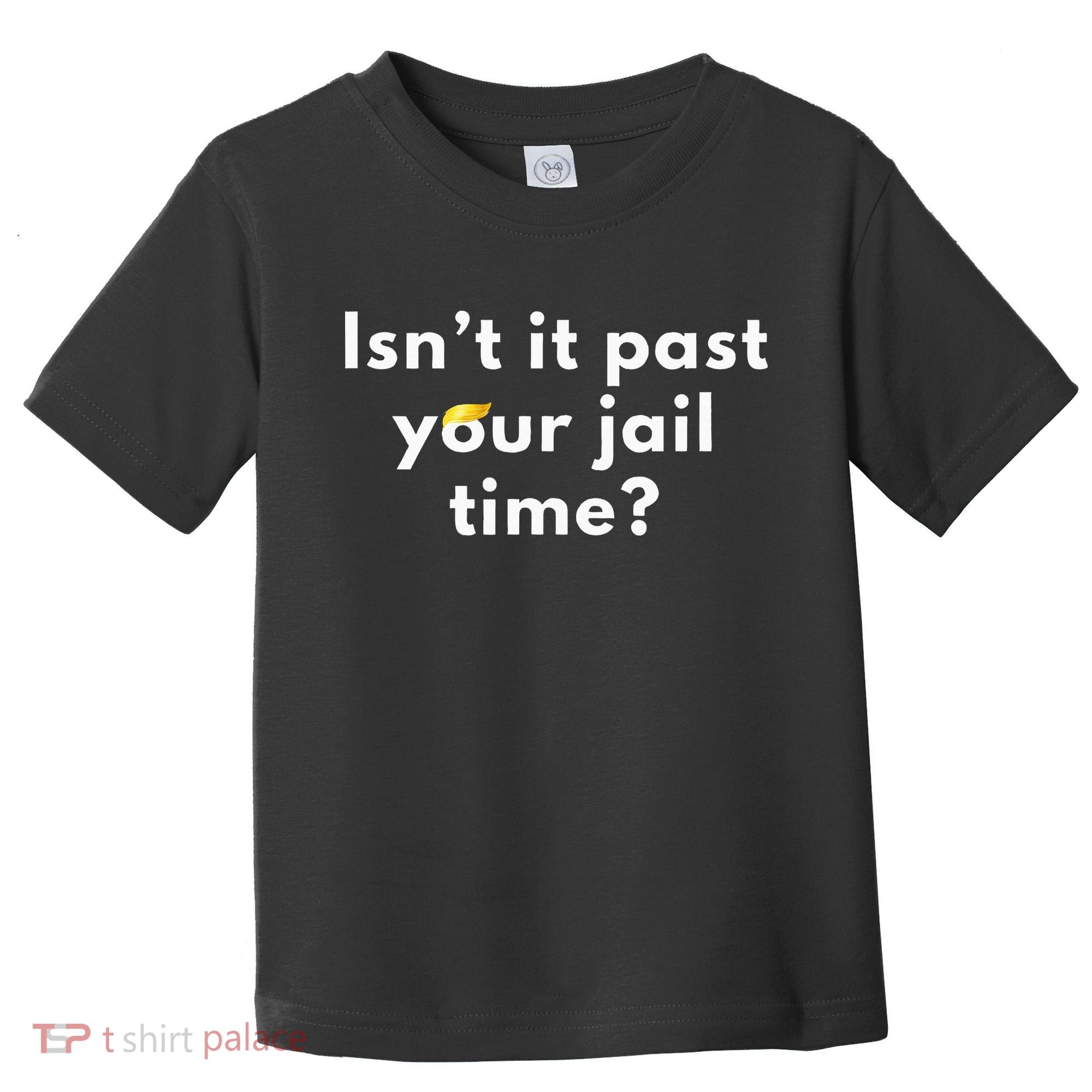 Isnt It Past Your Jail Time Toddler T-Shirt