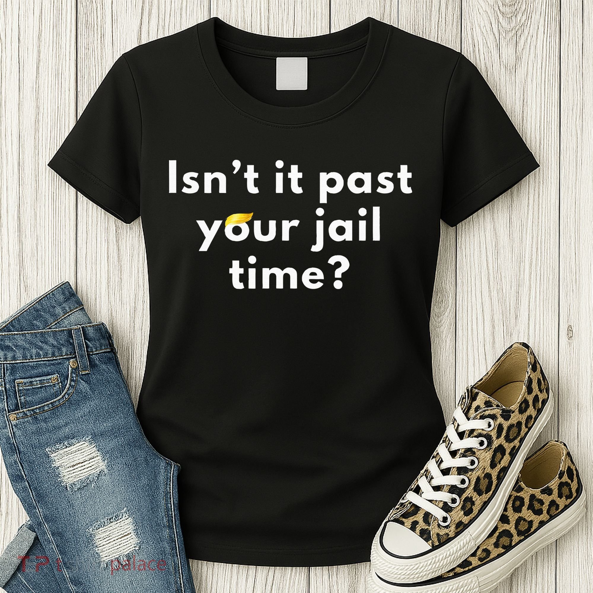 Isnt It Past Your Jail Time Women's T-Shirt