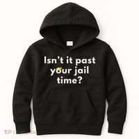 Isnt It Past Your Jail Time Kids Hoodie thumb 0