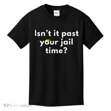 Isnt It Past Your Jail Time Kids T-Shirt