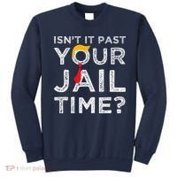 Isn’T It Past Your Jail Time Funny Saying Joke Humour Sweatshirt thumb 0
