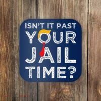 Isn’T It Past Your Jail Time Funny Saying Joke Humour Coaster thumb 0