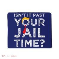Isn’T It Past Your Jail Time Funny Saying Joke Humour Mousepad thumb 0