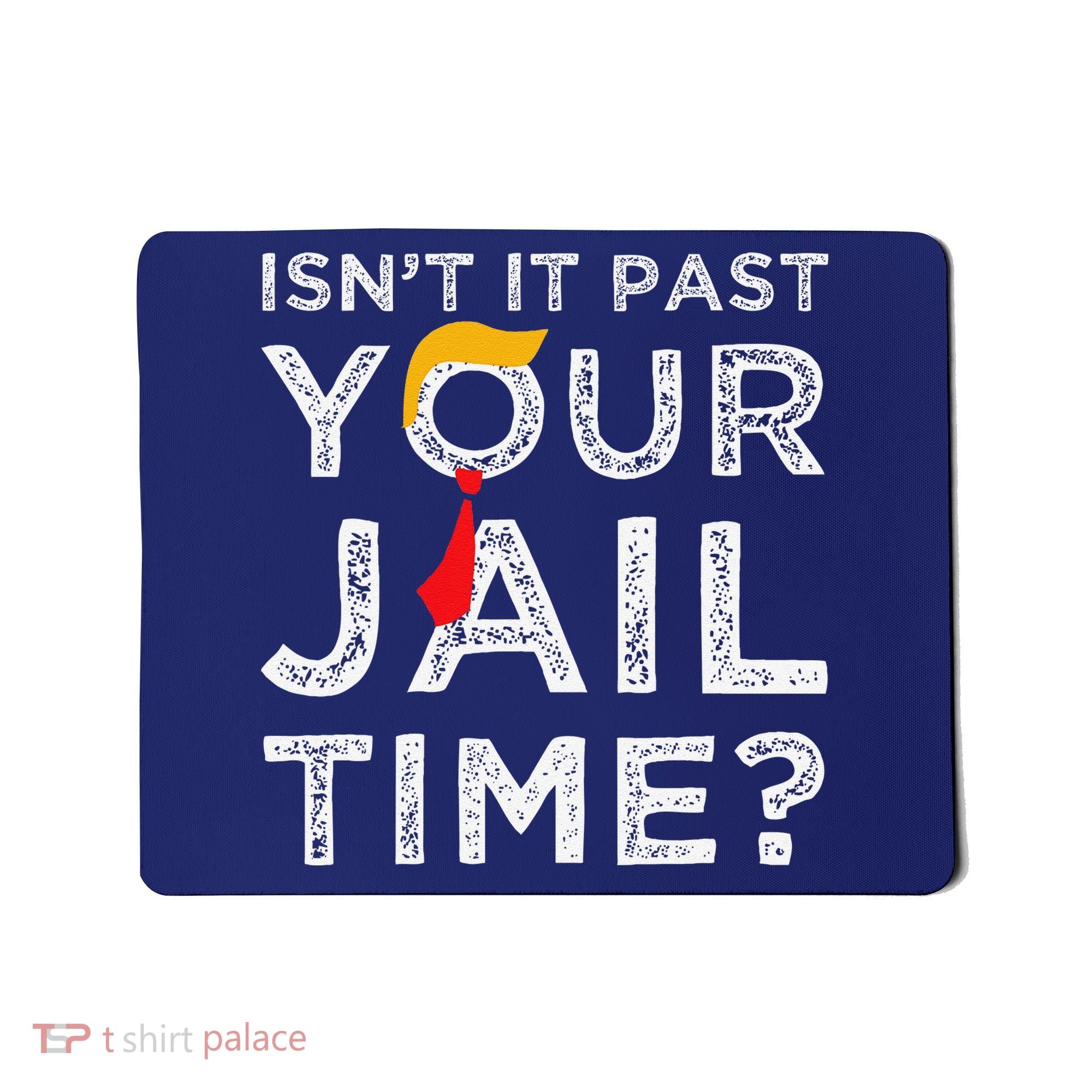 Isn’T It Past Your Jail Time Funny Saying Joke Humour Mousepad