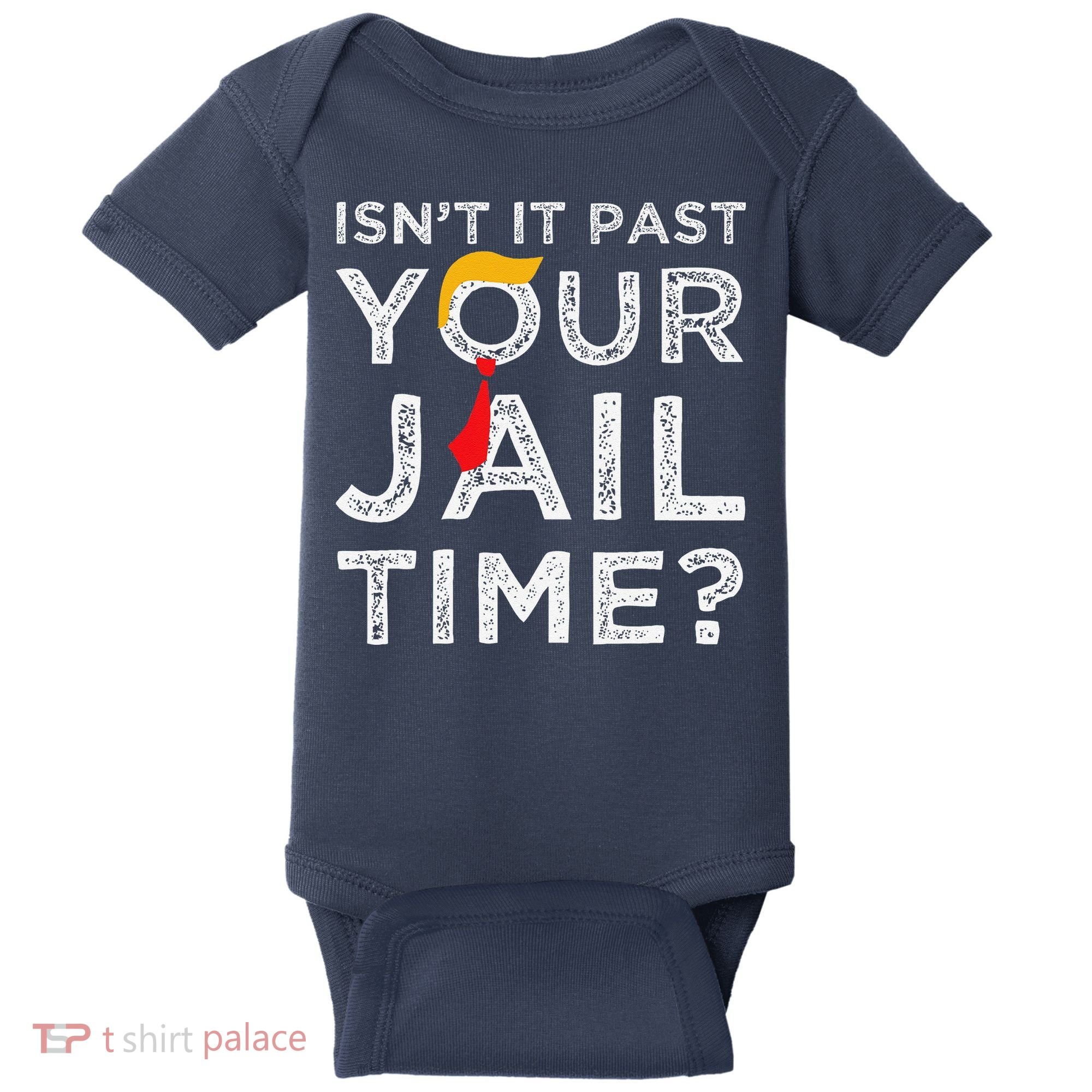 Isn’T It Past Your Jail Time Funny Saying Joke Humour Baby Bodysuit
