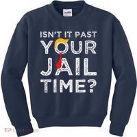 Isn’T It Past Your Jail Time Funny Saying Joke Humour Kids Sweatshirt thumb 0