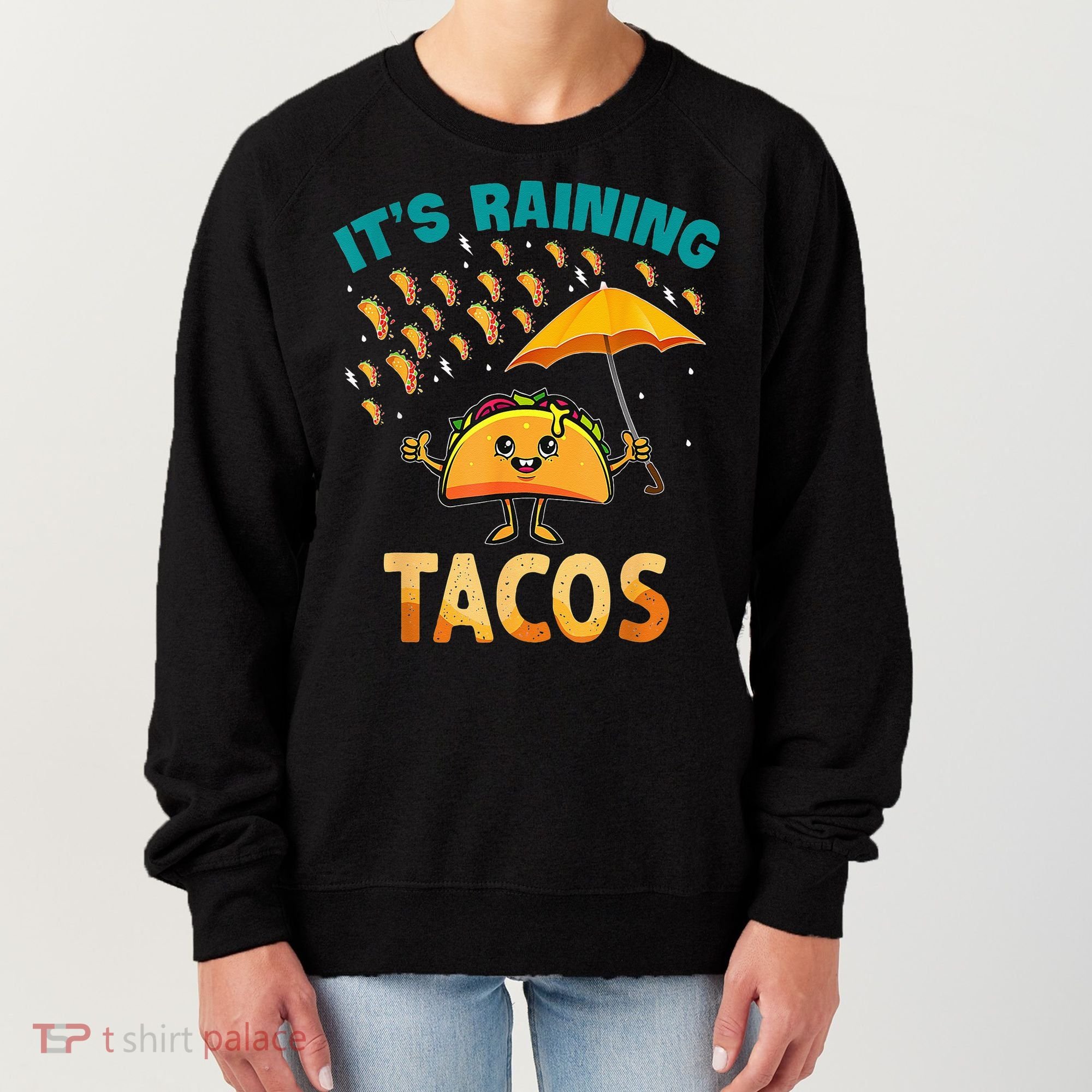 It Is Raining Tacos Funny Taco Kids Women's Sweatshirt