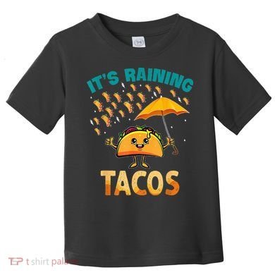 It Is Raining Tacos Funny Taco Kids Toddler T-Shirt