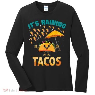 It Is Raining Tacos Funny Taco Kids Women's Long Sleeve Shirt