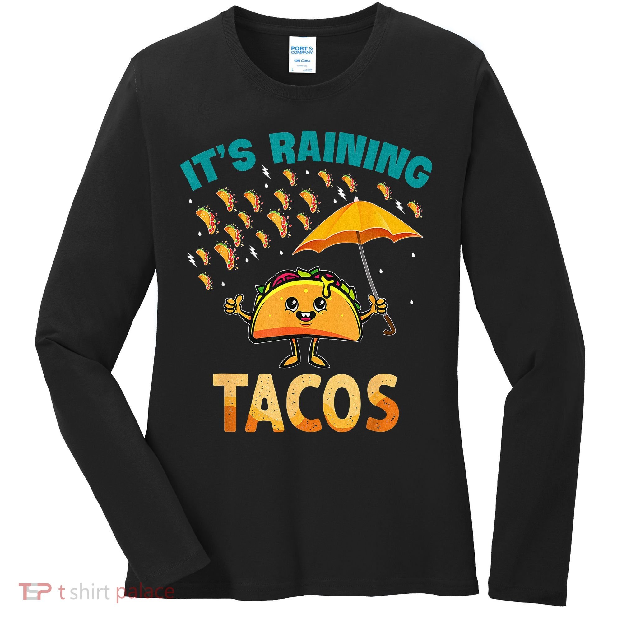 It Is Raining Tacos Funny Taco Kids Women's Long Sleeve Shirt