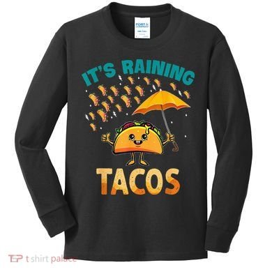 It Is Raining Tacos Funny Taco Kids Kids Long Sleeve Shirt