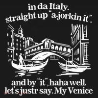 In Italy Straight Up Ajorkin It And By It Haha Well LetS Justr Say My Venice T-Shirt thumb 7