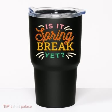 Is It Spring Break Yet Tumbler