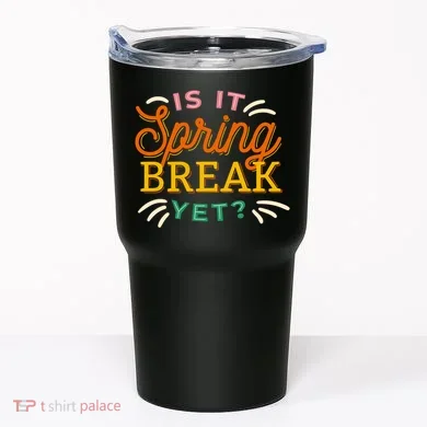 Is It Spring Break Yet Tumbler