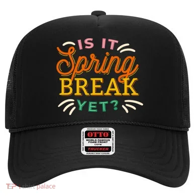 Is It Spring Break Yet Hat