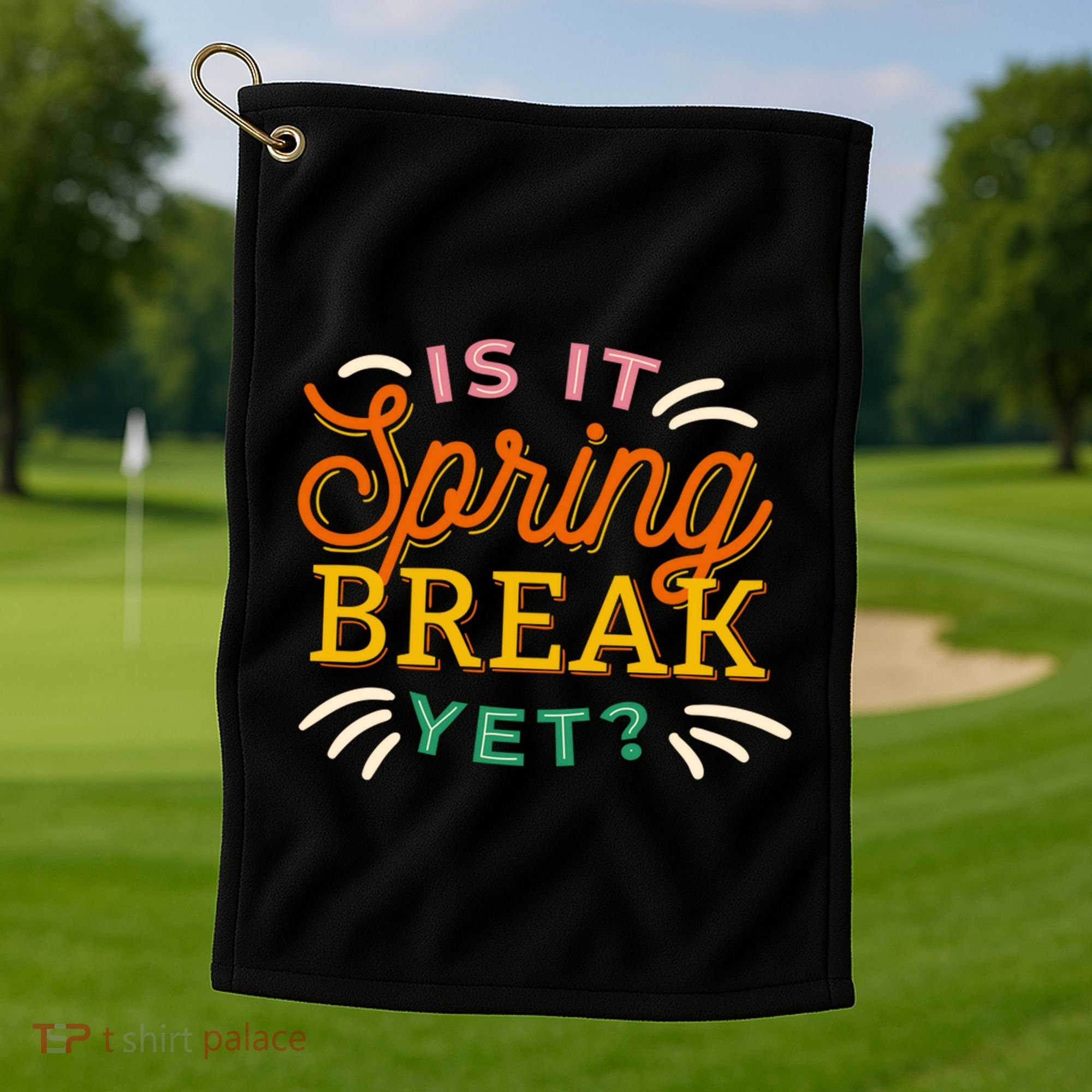 Is It Spring Break Yet Golf Towel