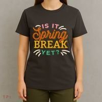 Is It Spring Break Yet T-Shirt thumb 4