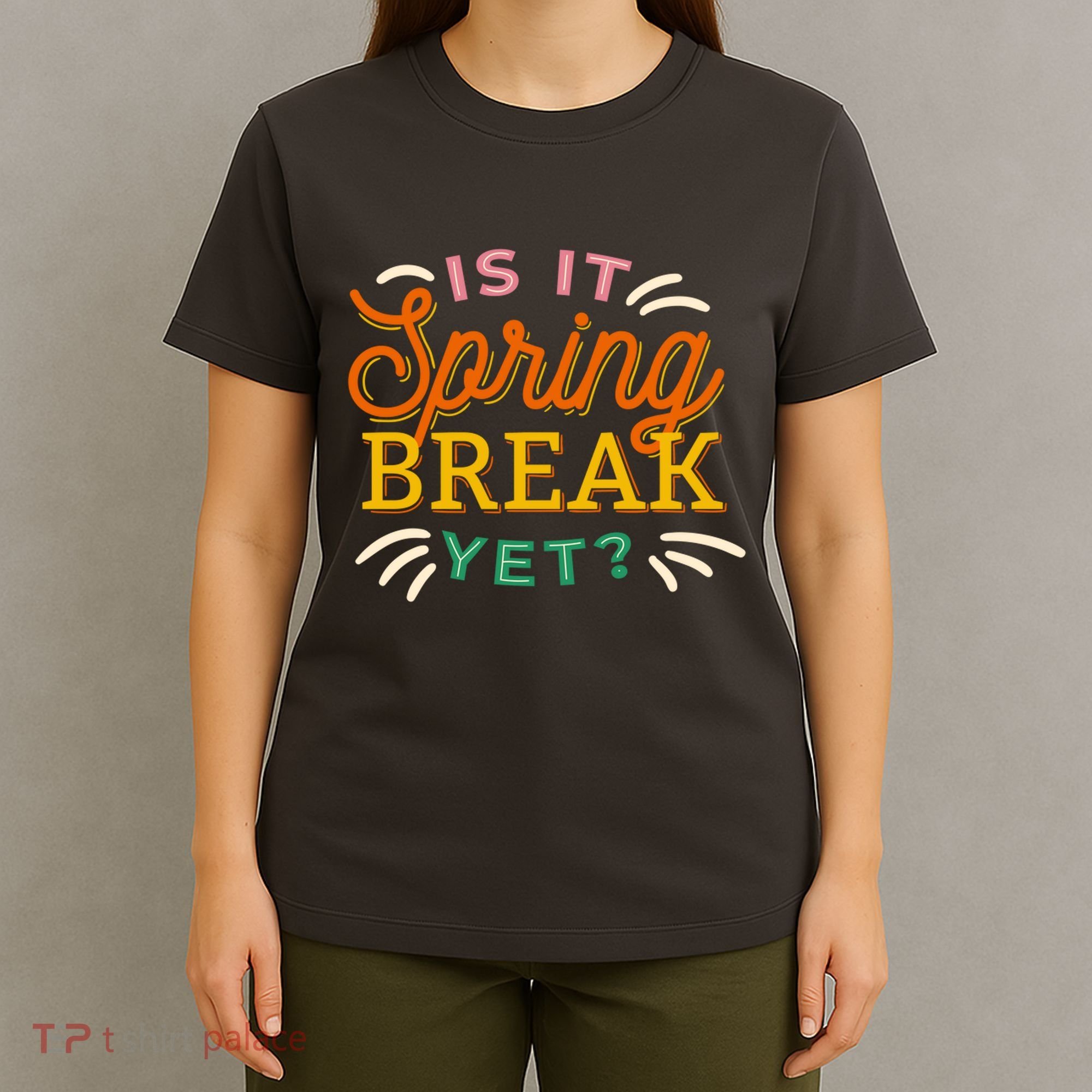 Is It Spring Break Yet T-Shirt