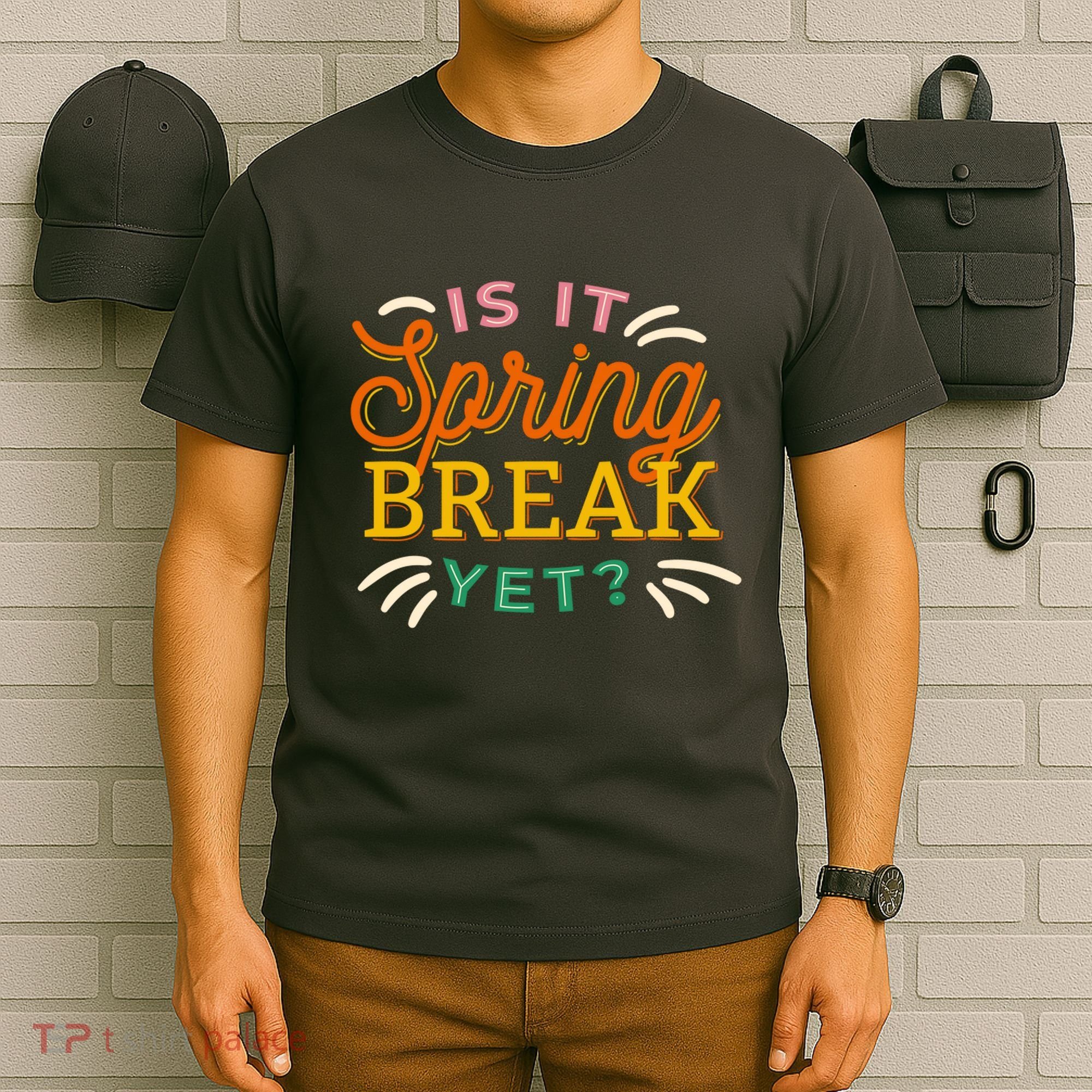Is It Spring Break Yet T-Shirt