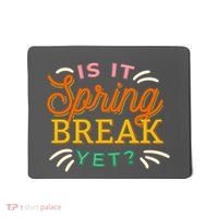 Is It Spring Break Yet Mousepad thumb 0