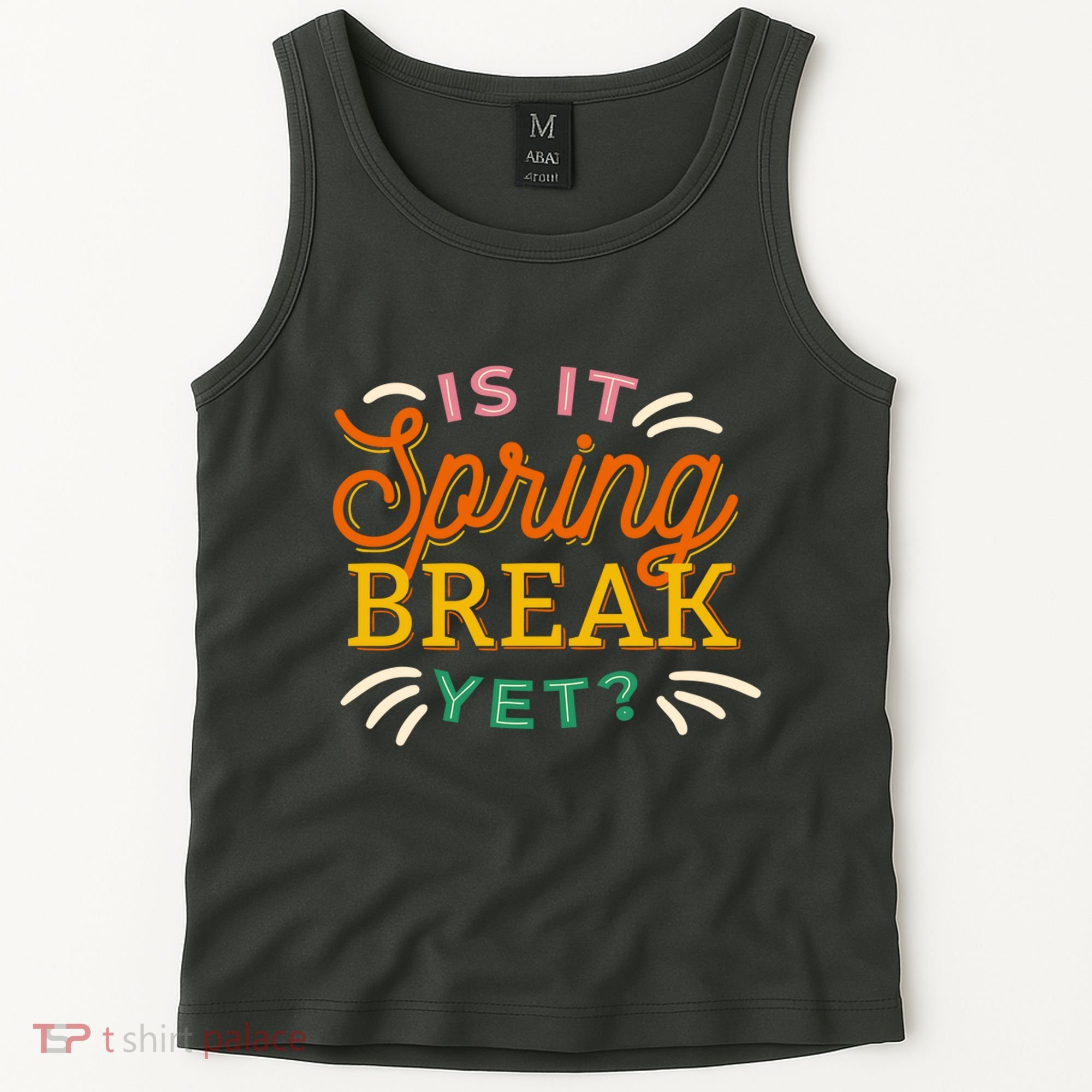 Is It Spring Break Yet Tank Top
