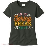 Is It Spring Break Yet Women's T-Shirt thumb 0
