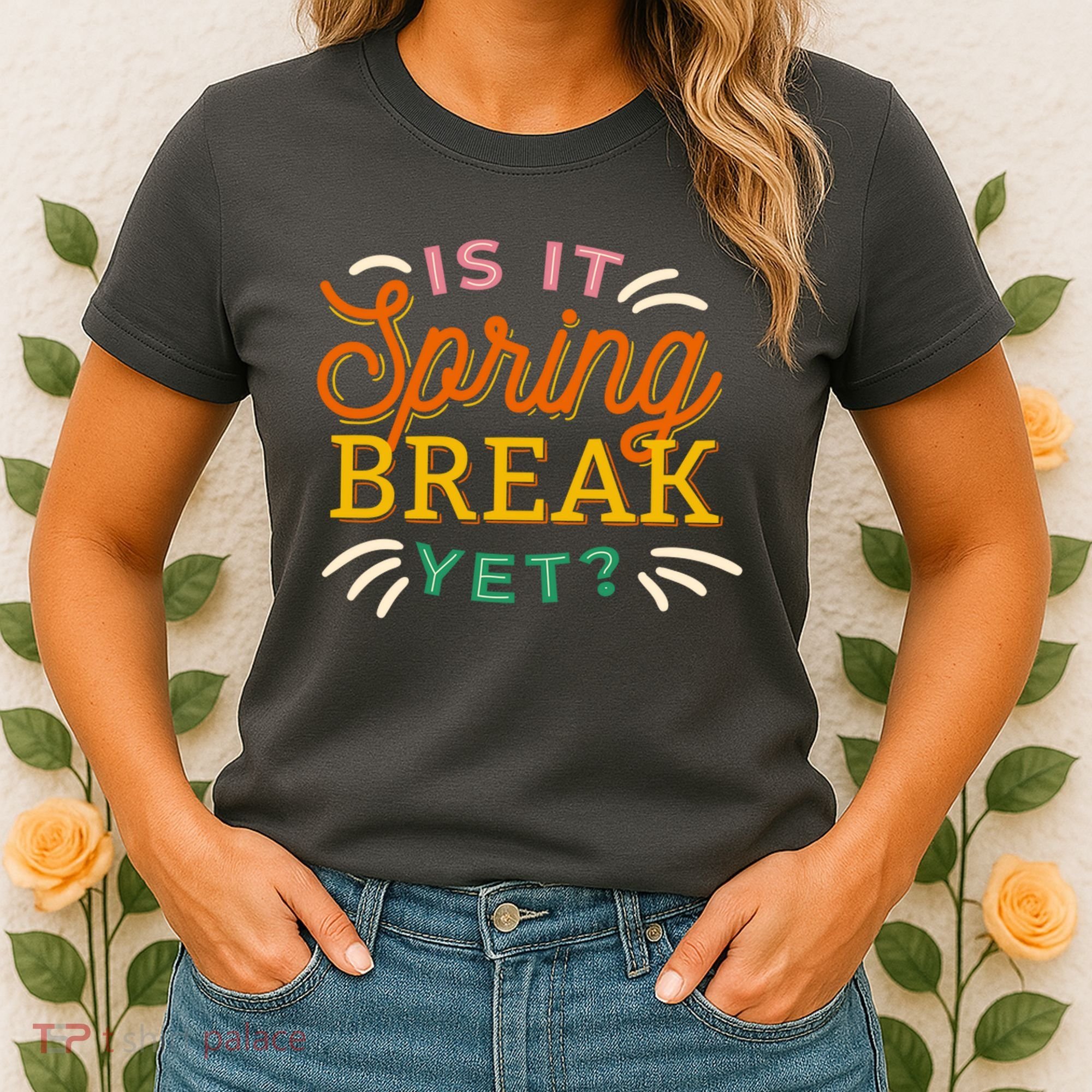 Is It Spring Break Yet Women's T-Shirt