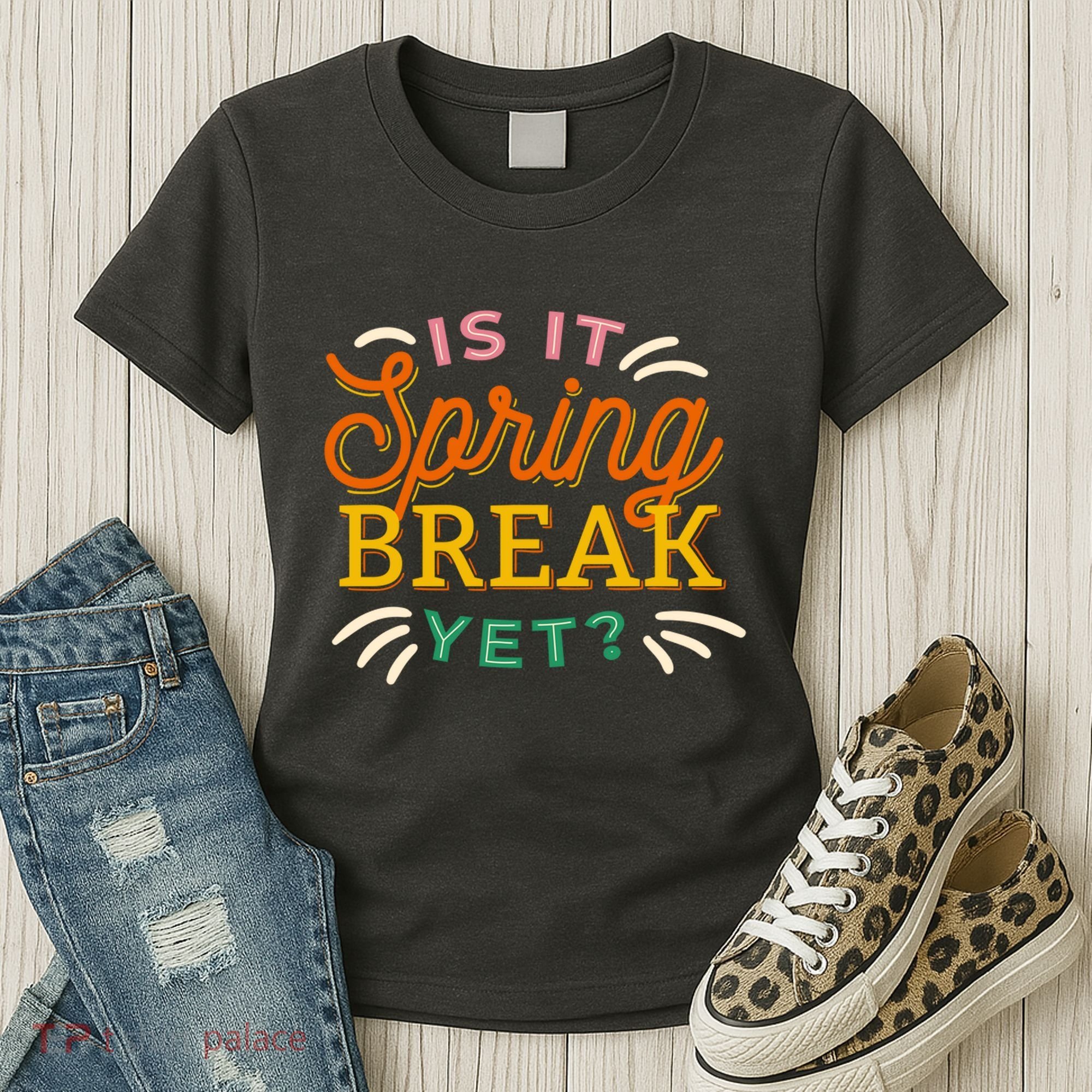 Is It Spring Break Yet Women's T-Shirt