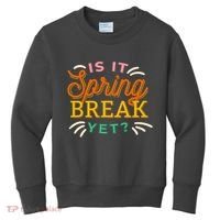 Is It Spring Break Yet Kids Sweatshirt thumb 0