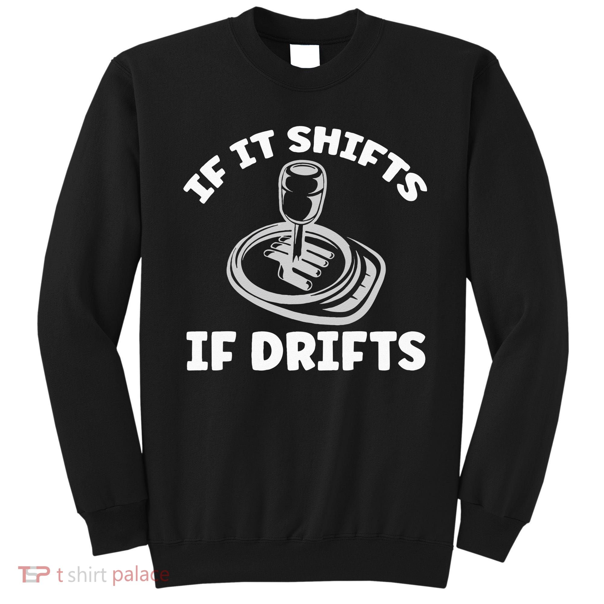 If It Shifts It Drifts Drift Racing Cars Sweatshirt