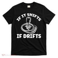 If It Shifts It Drifts Drift Racing Cars T-Shirt thumb 0