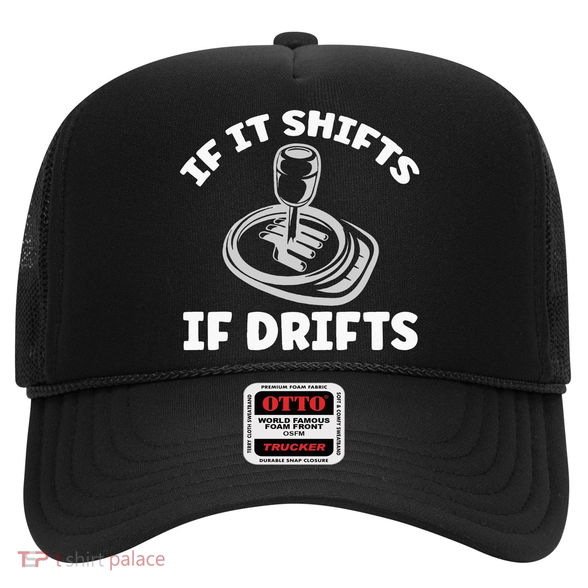 If It Shifts It Drifts Drift Racing Cars Hat