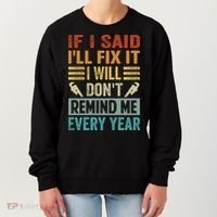 If I Said I'll Fix It Cool Gift I Will Cool Gift Don't Remind Me Every Year Gift Women's Sweatshirt thumb 0