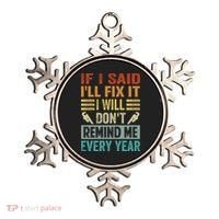 If I Said I'll Fix It Cool Gift I Will Cool Gift Don't Remind Me Every Year Gift Ornament thumb 0