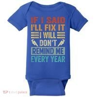 If I Said I'll Fix It Cool Gift I Will Cool Gift Don't Remind Me Every Year Gift Baby Bodysuit thumb 0