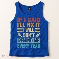 If I Said I'll Fix It Cool Gift I Will Cool Gift Don't Remind Me Every Year Gift Tank Top thumb 2