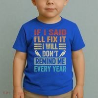 If I Said I'll Fix It Cool Gift I Will Cool Gift Don't Remind Me Every Year Gift Toddler T-Shirt thumb 2