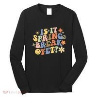 Is It Spring Break Yet? Groovy Retro Vacation Teacher Flower Long Sleeve Shirt thumb 0