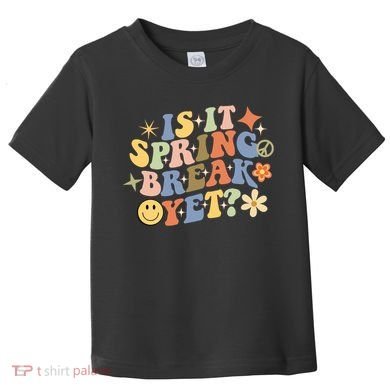 Is It Spring Break Yet? Groovy Retro Vacation Teacher Flower Toddler T-Shirt