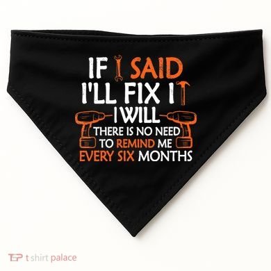If I Said I'll Fix it I Will Funny Mechanic Handyman Tools USA-Made Doggie Bandana