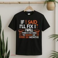 If I Said I'll Fix it I Will Funny Mechanic Handyman Tools T-Shirt thumb 2