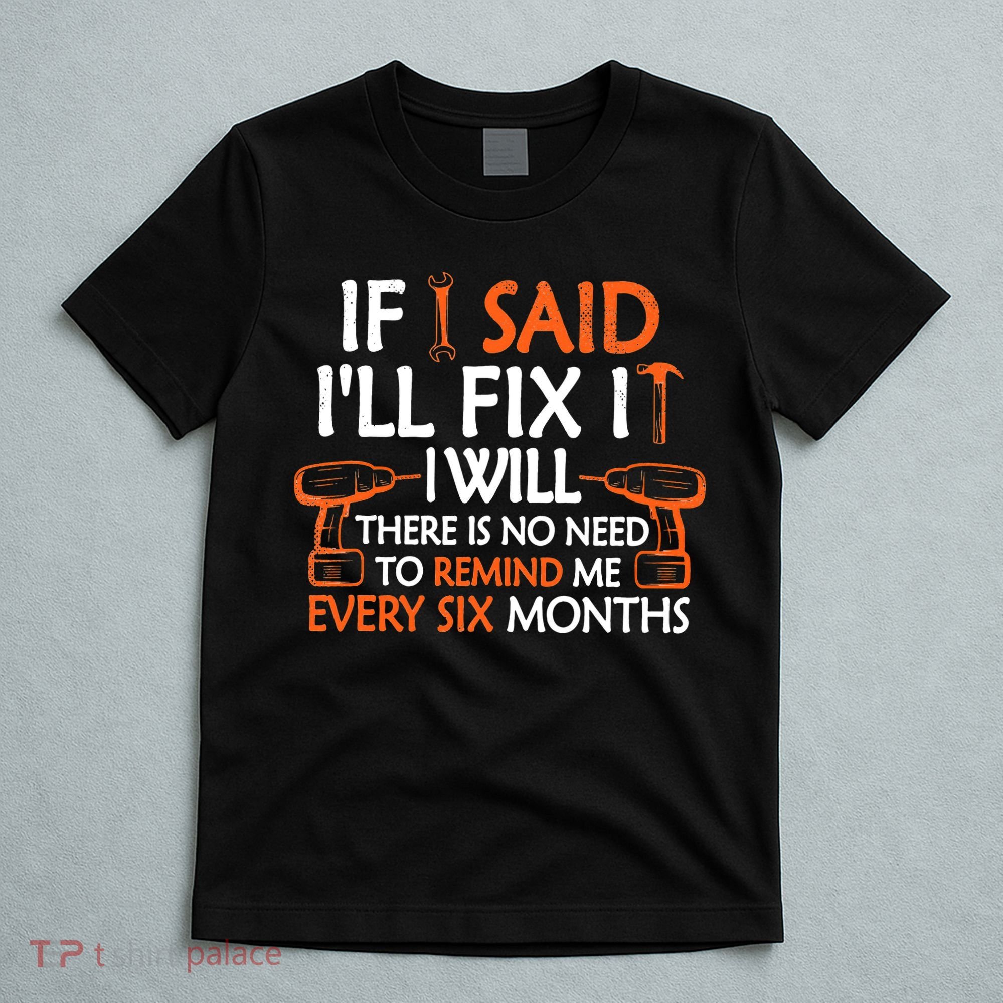 If I Said I'll Fix it I Will Funny Mechanic Handyman Tools T-Shirt