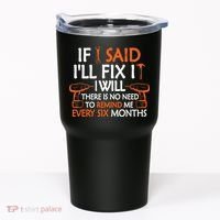 If I Said I'll Fix it I Will Funny Mechanic Handyman Tools Tumbler thumb 0