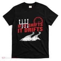If It Shifts It Drifts Drift Cars Drifting Gift T-Shirt thumb 0