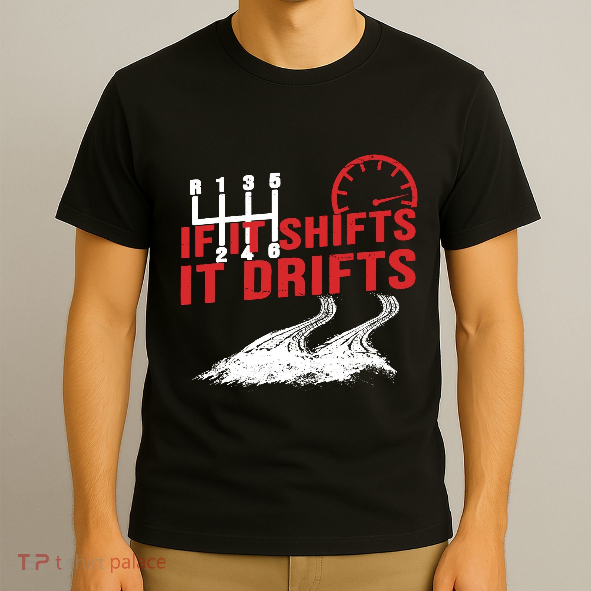 If It Shifts It Drifts Drift Cars Drifting Gift T-Shirt