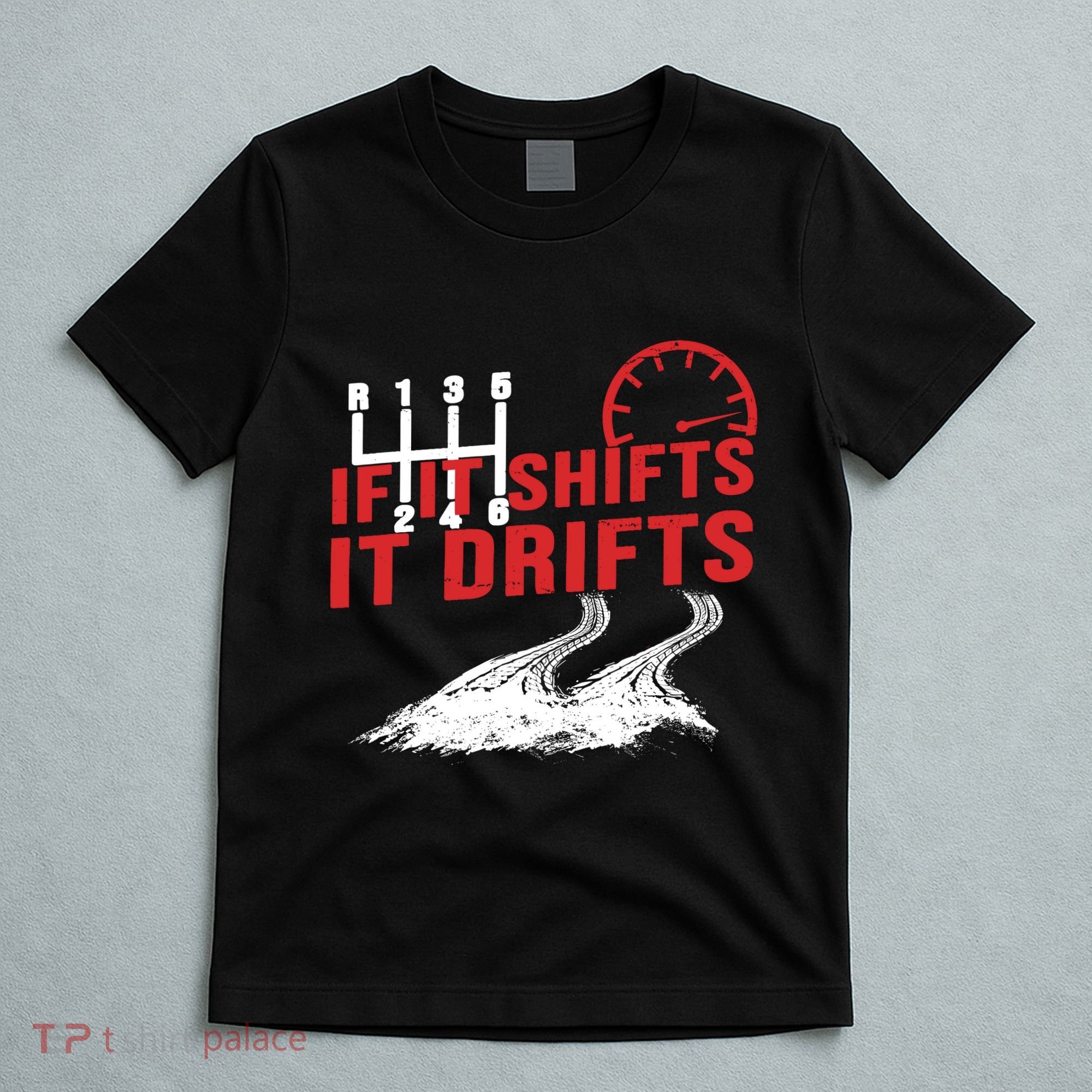 If It Shifts It Drifts Drift Cars Drifting Gift T-Shirt